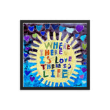 Where there is LOVE by Anais Fujiki-Hastings, Framed poster