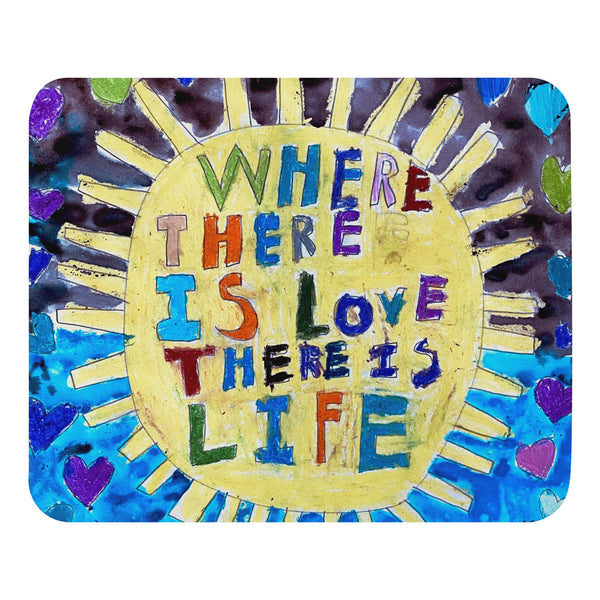 Where there is LOVE by Anais Fujiki-Hastings, Mouse pad